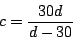 \begin{displaymath}
c = \frac{30d}{d-30}
\end{displaymath}