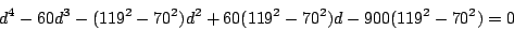 \begin{displaymath}
d^4-60d^3-(119^2-70^2)d^2+60(119^2-70^2)d-900(119^2-70^2)=0
\end{displaymath}