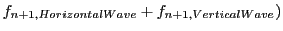 $\displaystyle f_{n+1,HorizontalWave} + f_{n+1,VerticalWave})\nonumber$